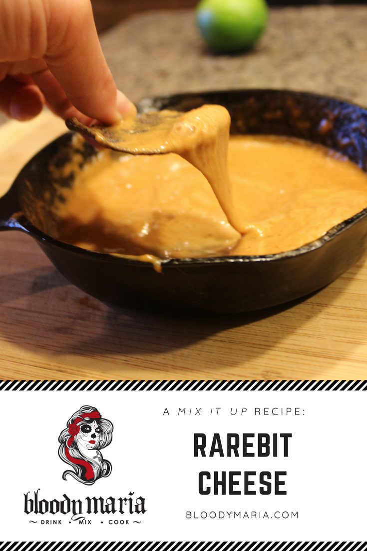 Bloody Maria Rarebit Cheese